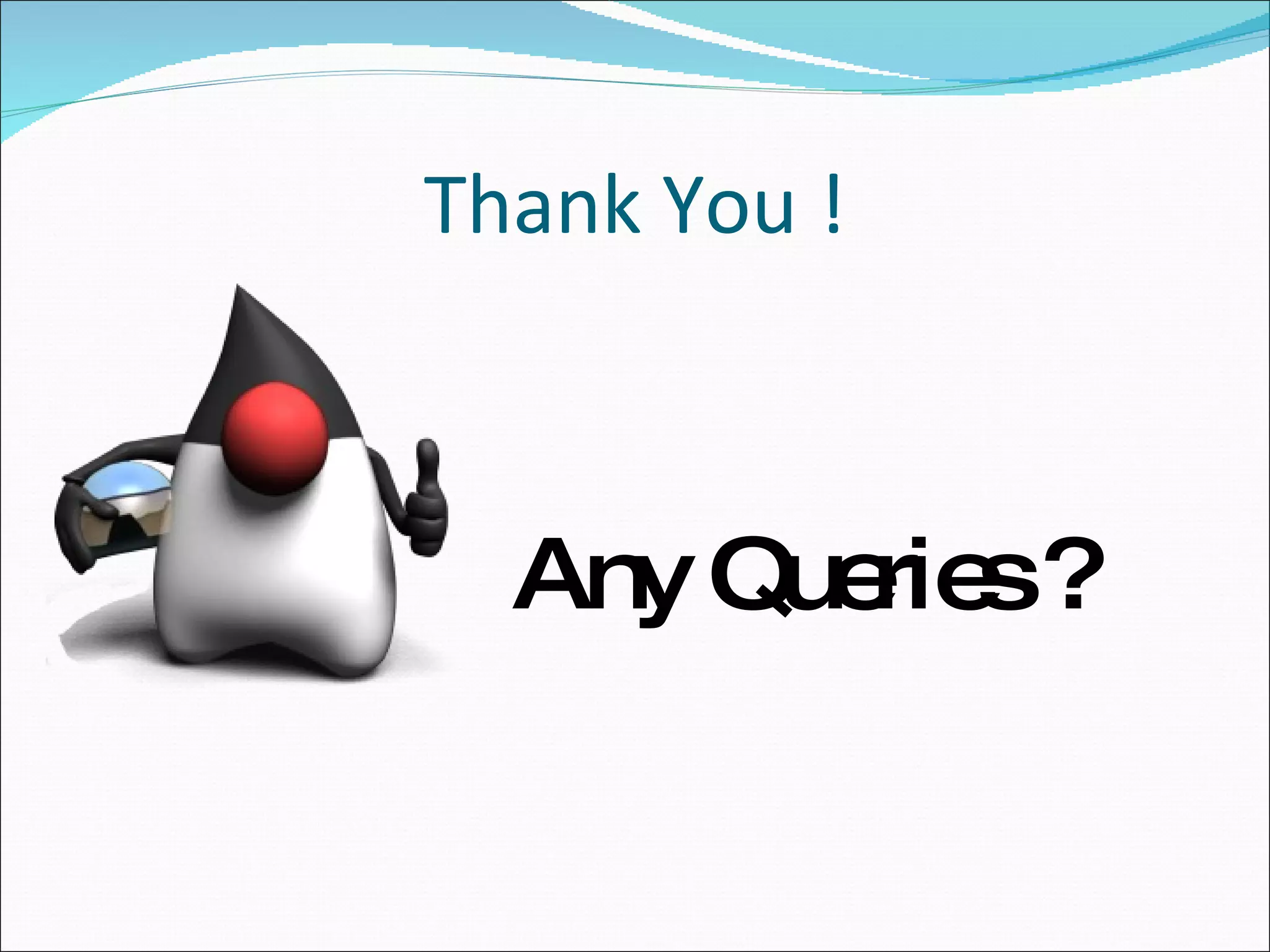 Thank You ! Any Queries ? 