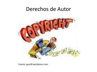 Derechos de AutorFuente :gua30.wordpress.com