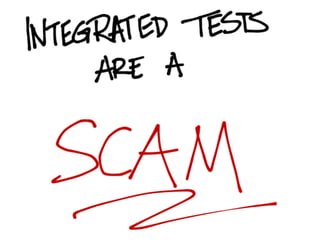 JB Rainserger "Integration Tests are a Scam"