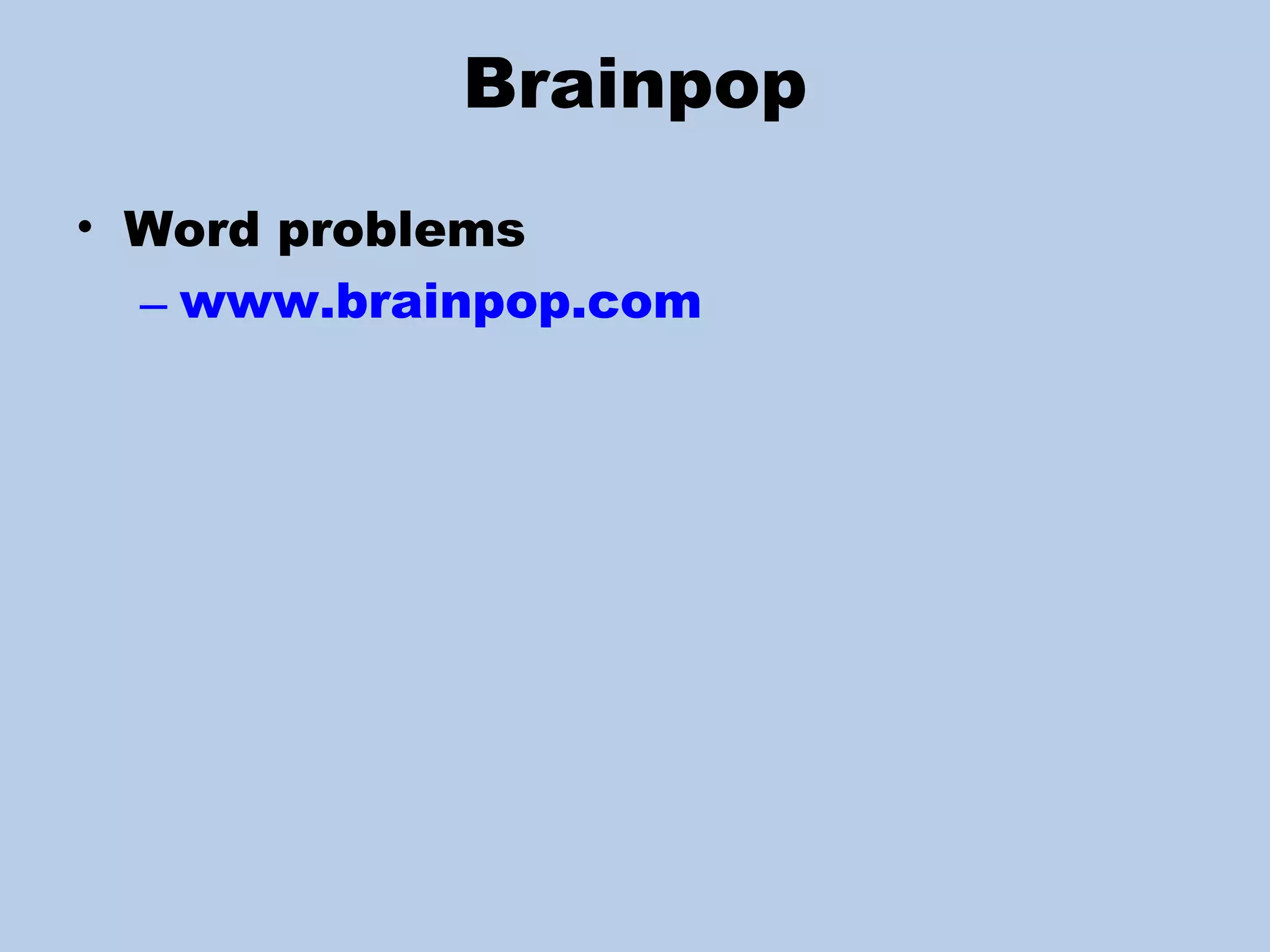 Brainpop Word problems www. brainpop .com   