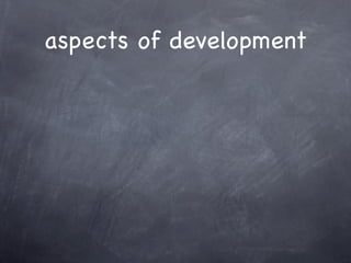 aspects of development
 