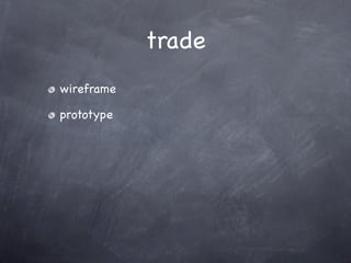 trade
wireframe

prototype
 