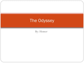 By: Homer The Odyssey 