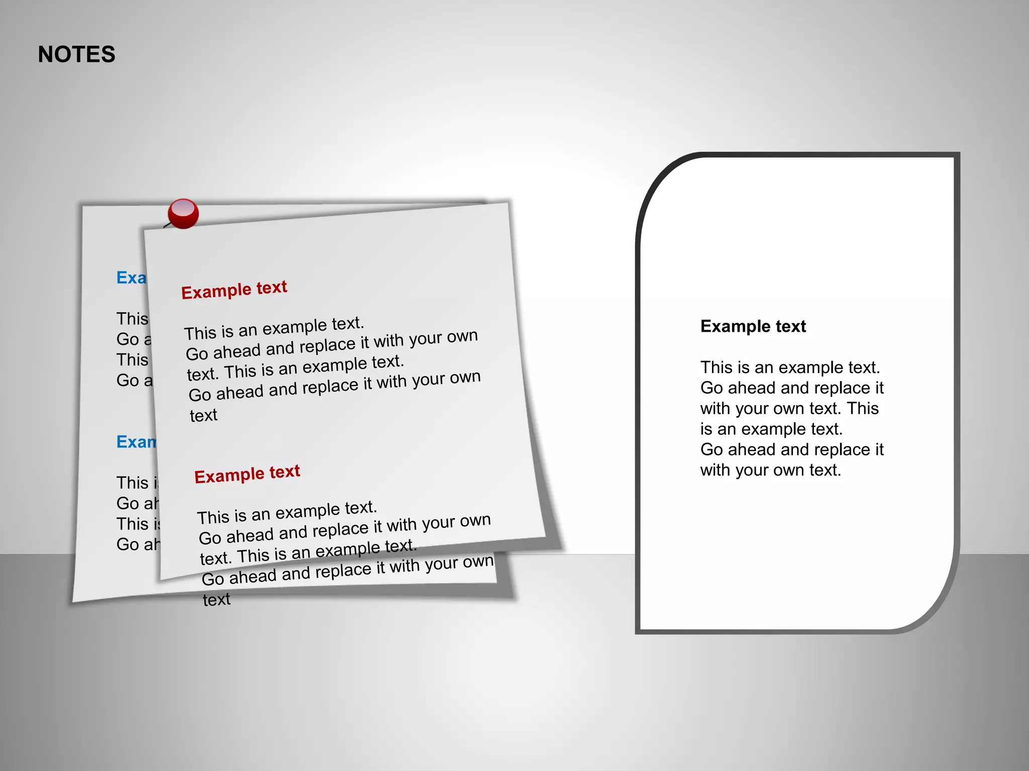 NOTES
Example text
This is an example text.
Go ahead and replace it with your own text.
This is an example text.
Go ahead and replace it with your own text
Example text
This is an example text.
Go ahead and replace it with your own text.
This is an example text.
Go ahead and replace it with your own text
Example text
This is an example text.
Go ahead and replace it with your own
text. This is an example text.
Go ahead and replace it with your own
text
Example text
This is an example text.
Go ahead and replace it with your own
text. This is an example text.
Go ahead and replace it with your own
text
Example text
This is an example text.
Go ahead and replace it
with your own text. This
is an example text.
Go ahead and replace it
with your own text.
 