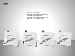 Example text
This is an exampletext. Go ahead andreplace it with yourown text.
Example text
This is an exampletext. Go ahead andreplace it with yourown text.
Example text
This is an exampletext. Go ahead andreplace it with yourown text.
Example text
This is an exampletext. Go ahead andreplace it with yourown text.
NOTES
This is an example text.
Go ahead and replace it with your own
text. This is an example text.
Go ahead and replace it with your own
text. This is an example text.
 