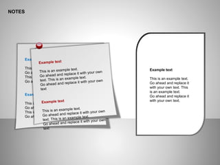 NOTES
Example text
This is an example text.
Go ahead and replace it with your own text.
This is an example text.
Go ahead and replace it with your own text
Example text
This is an example text.
Go ahead and replace it with your own text.
This is an example text.
Go ahead and replace it with your own text
Example text
This is an example text.
Go ahead and replace it with your own
text. This is an example text.
Go ahead and replace it with your own
text
Example text
This is an example text.
Go ahead and replace it with your own
text. This is an example text.
Go ahead and replace it with your own
text
Example text
This is an example text.
Go ahead and replace it
with your own text. This
is an example text.
Go ahead and replace it
with your own text.
 