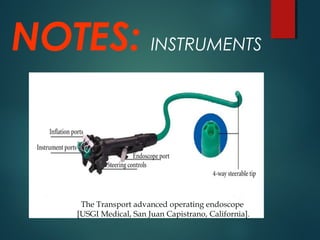NOTES: INSTRUMENTS
The Transport advanced operating endoscope
[USGI Medical, San Juan Capistrano, California].
 