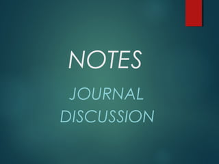 NOTES
JOURNAL
DISCUSSION
 