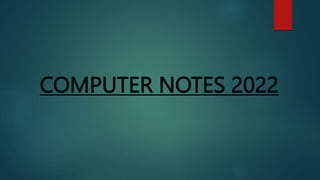 COMPUTER NOTES 2022
 