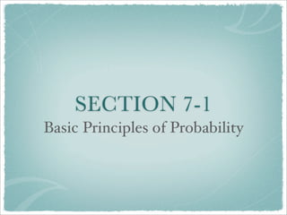 SECTION 7-1
Basic Principles of Probability