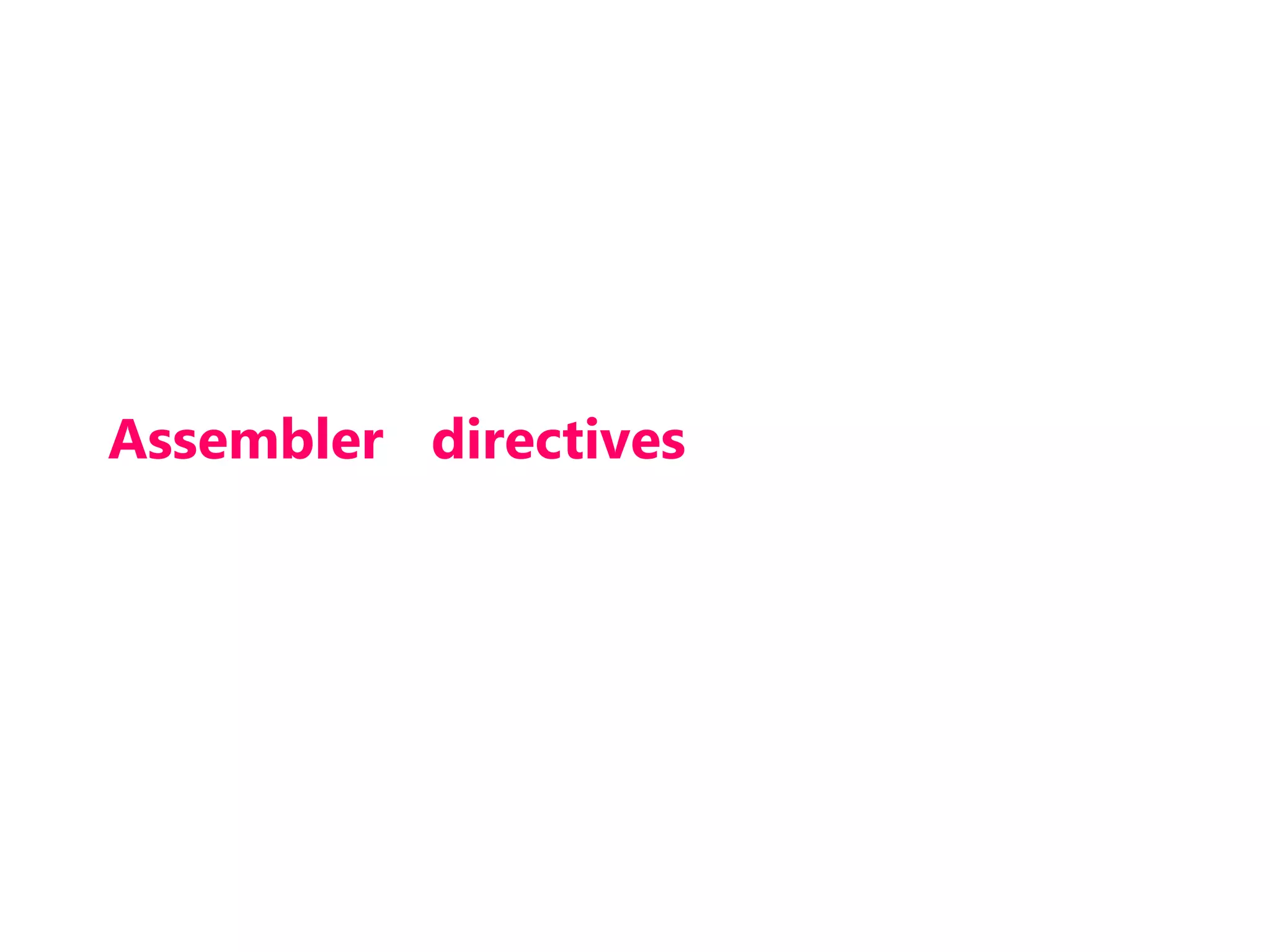Assembler directives
 