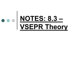 Vsepr Theory Notes.pdf NOTES - 8.3 - VSEPR Theory_NEW_slideshow.pdf