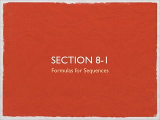SECTION 8-1
Formulas for Sequences
 