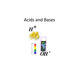 Acids and Bases
 