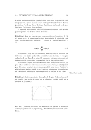 20 CHAPITRE 3. CLASSIFICATION PAR ARBRES DE DÉCISION
Gain (X, aj) = H(X) −
X
v∈ valeurs(aj )
|Xaj =v|
|X|
H(Xaj =v) (3.3)...