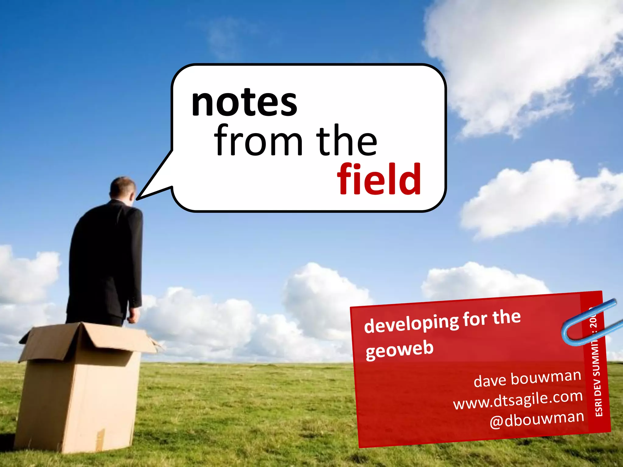 Developing for the GeoWeb: Notes From The Field Dev Summit 2009