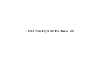 II. The Ozone Layer and the Ozone Hole 