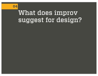 Frames: Notes on Improvisation and Design Slide 54