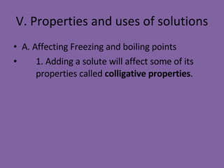 V. Properties and uses of solutions ,[object Object],[object Object]