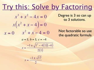 Try this: Solve by Factoring
          3
      x + x − 4x = 0    2                        Degree is 3 so can up
          ...