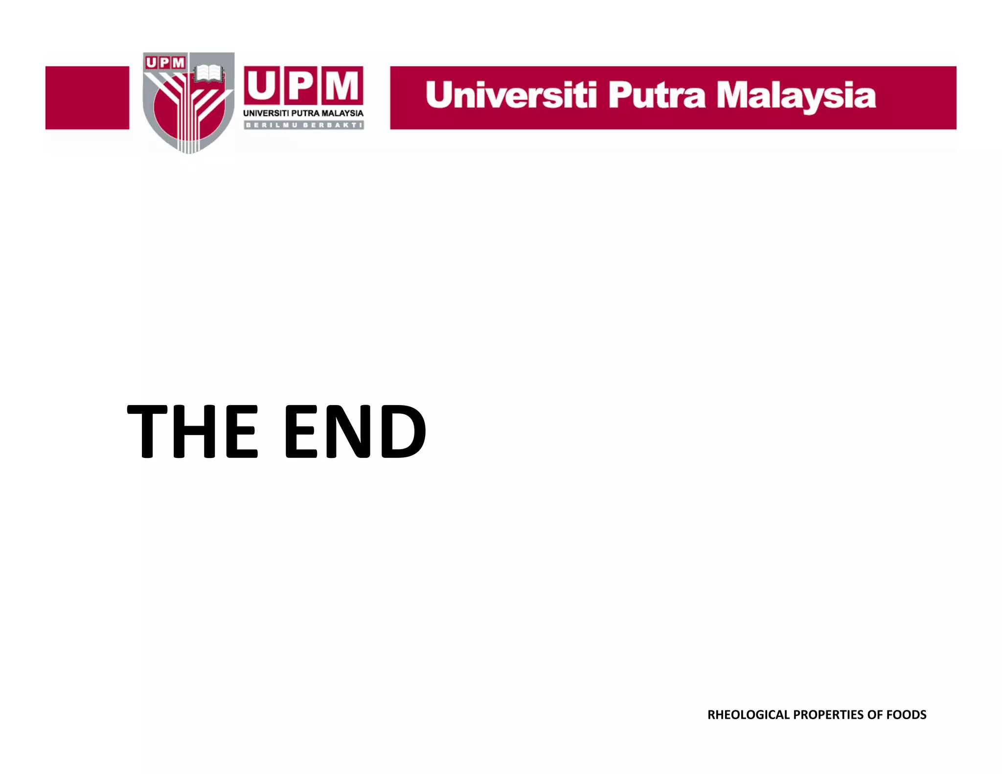 THE END
THE END

RHEOLOGICAL PROPERTIES OF FOODS

 