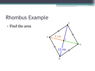 Rhombus Example
• Find the area