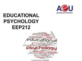 EDUCATIONAL
PSYCHOLOGY
EEP212
 