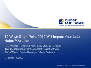 10 Ways SharePoint 2010 Will Impact Your Lotus Notes Migration ,[object Object],[object Object],[object Object],[object Object]
