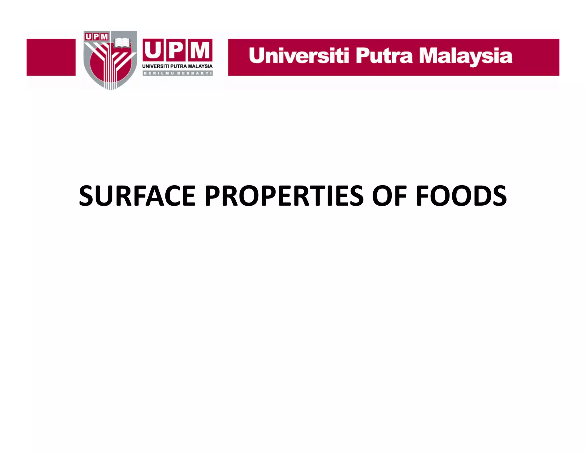 SURFACE PROPERTIES OF FOODS 
SURFACE PROPERTIES OF FOODS

 