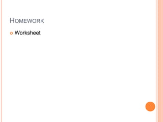 HOMEWORK
Worksheet