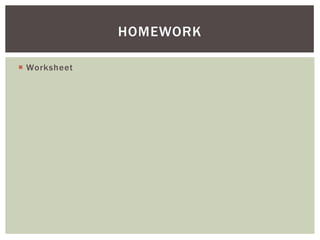 HOMEWORK

 Worksheet
 