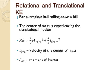 Rotational and Translational
KE
