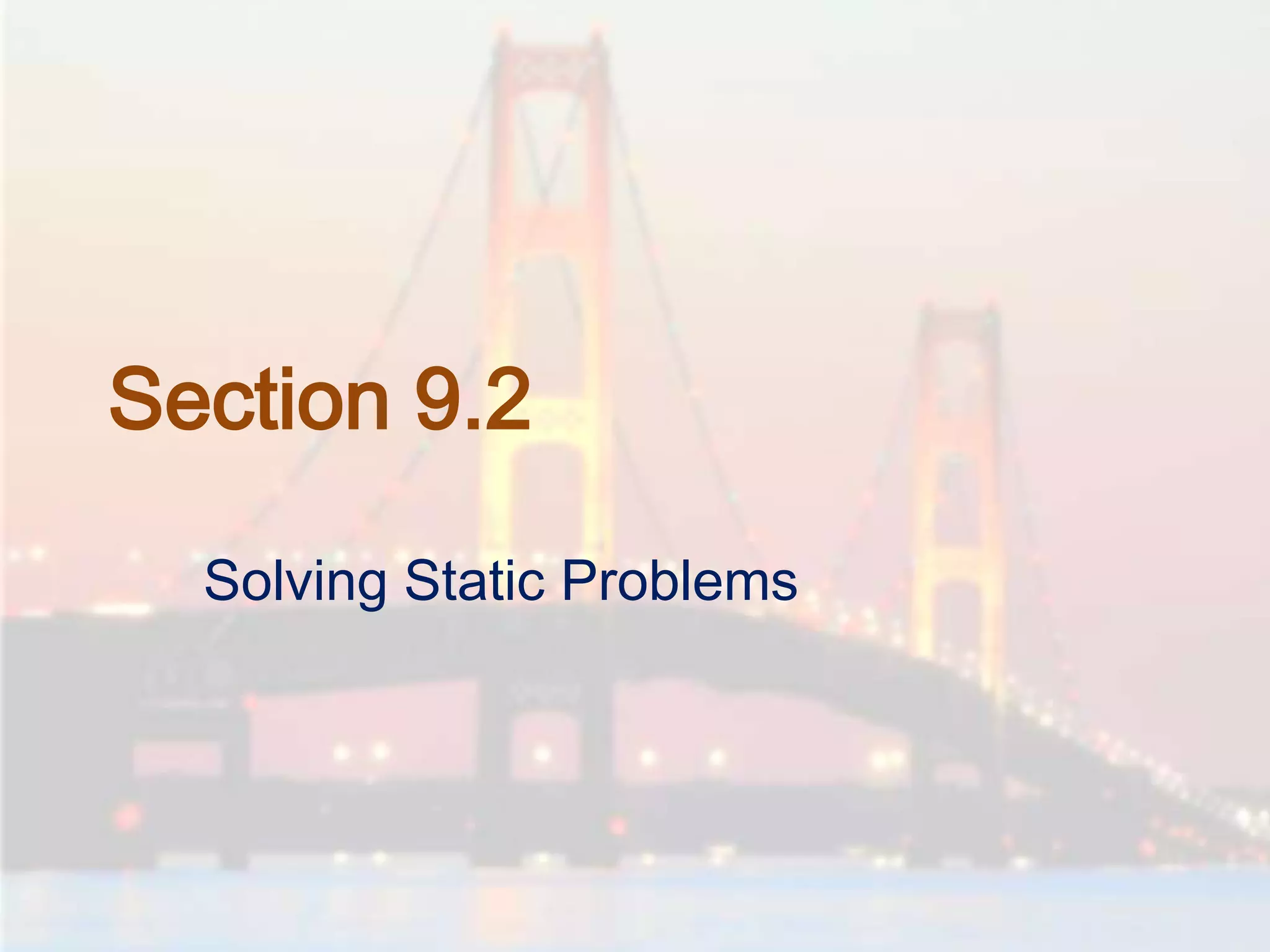Section 9.2
Solving Static Problems