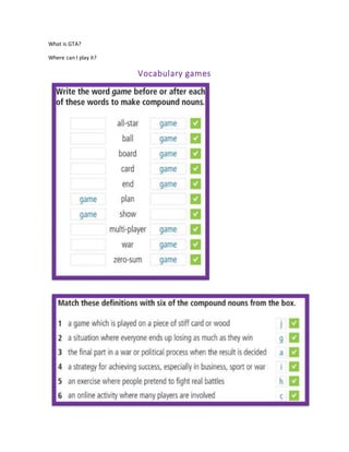 What is GTA?
Where can I play it?
Vocabulary games
 