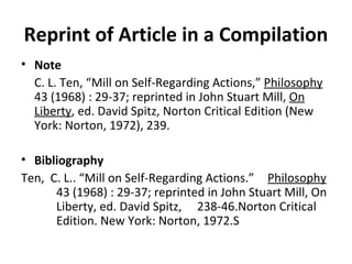 Reprint of Article in a Compilation Note C. L. Ten, “Mill on Self-Regarding Actions,”  Philosophy  43 (1968) : 29-37; reprinted in John Stuart Mill,  On Liberty , ed. David Spitz, Norton Critical Edition (New York: Norton, 1972), 239. Bibliography Ten,  C. L.. “Mill on Self-Regarding Actions.”  Philosophy   43 (1968) : 29-37; reprinted in John Stuart Mill, On  Liberty, ed. David Spitz,  238-46.Norton Critical  Edition. New York: Norton, 1972.S 