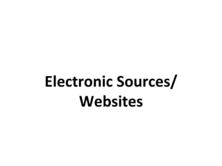 Electronic Sources/ Websites 