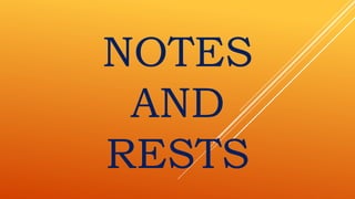 NOTES
AND
RESTS
 