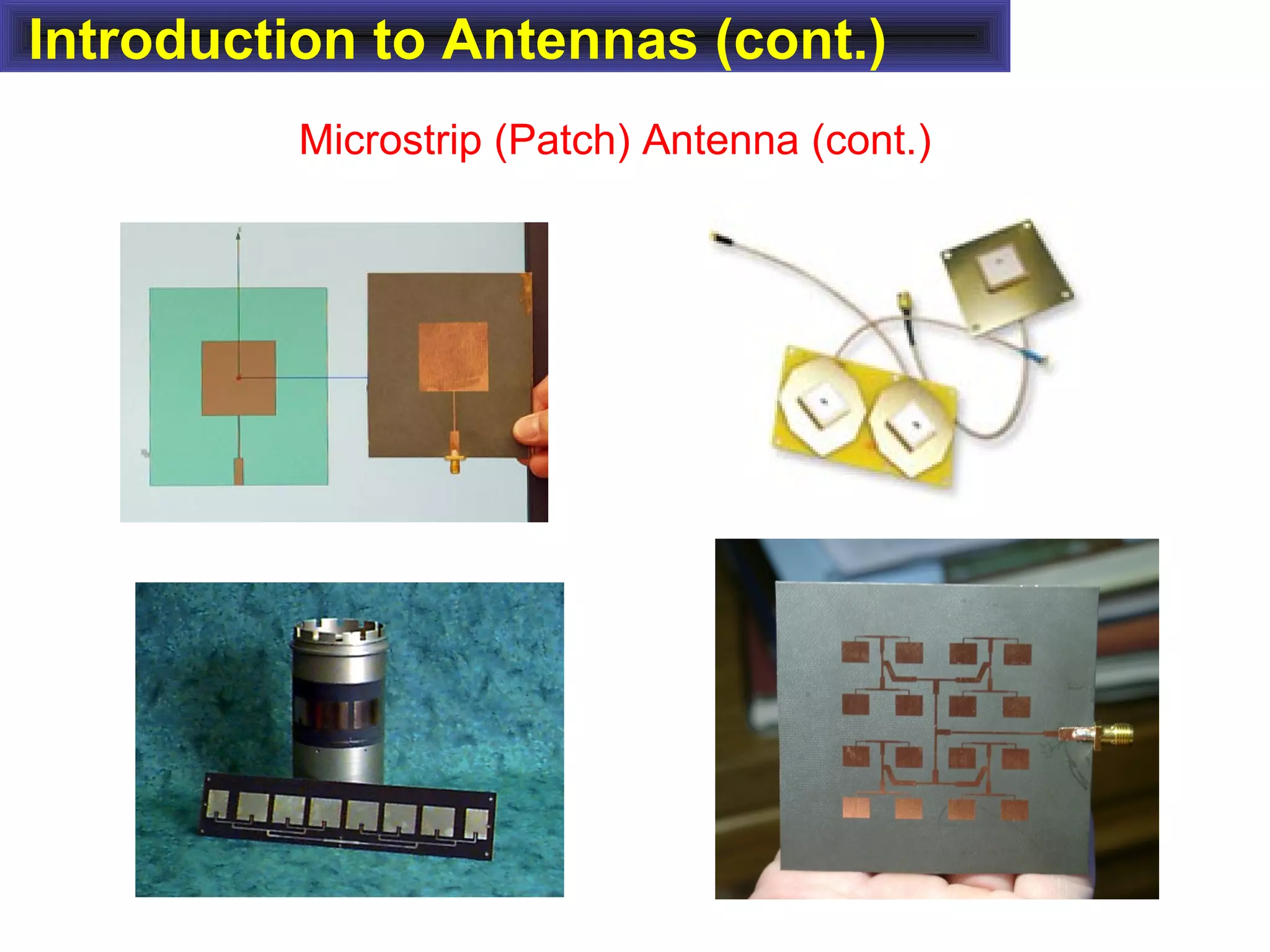 Introduction to Antennas (cont.)
Microstrip (Patch) Antenna (cont.)
 