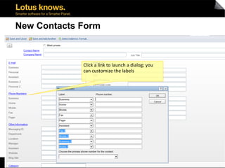 10
New Contacts Form
Click a link to launch a dialog; you
can customize the labels
 