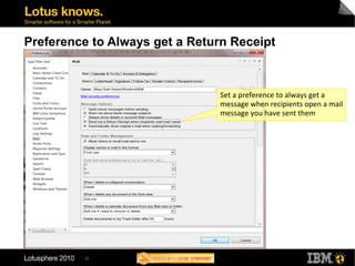32
Preference to Always get a Return Receipt
Set a preference to always get a
message when recipients open a mail
message you have sent them
 