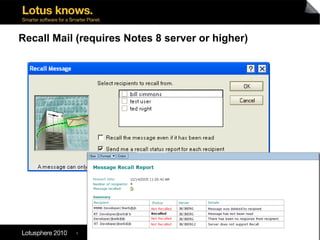 6
Recall Mail (requires Notes 8 server or higher)
 