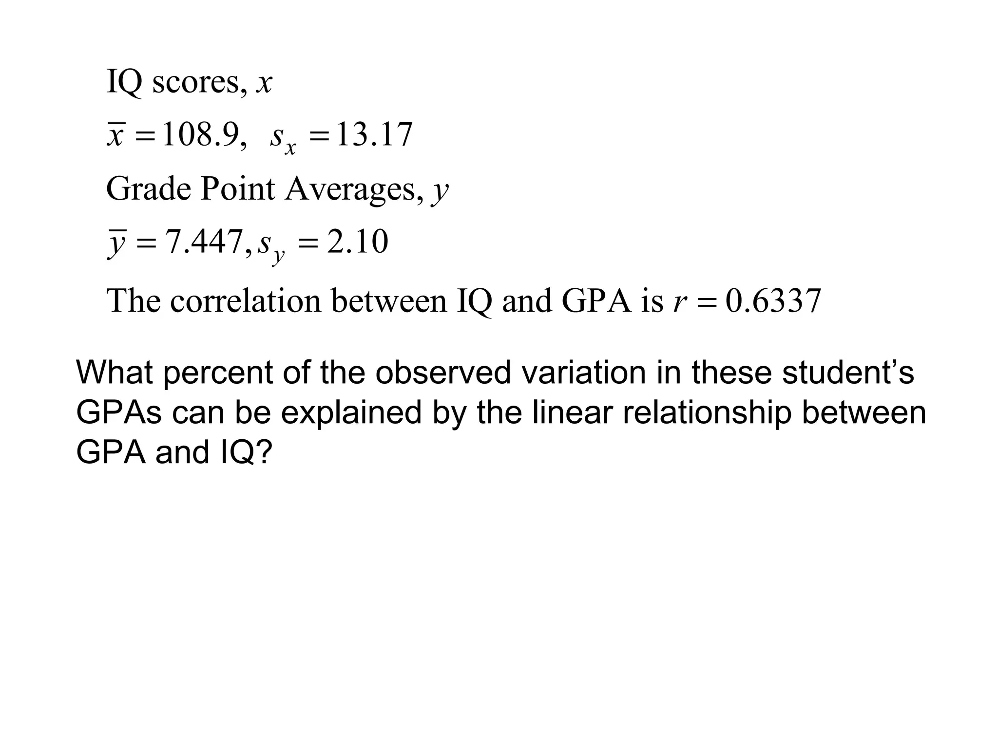 What percent of the observed variation in these student’s  GPAs can be explained by the linear relationship between  GPA and IQ? 