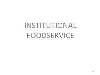 INSTITUTIONAL
FOODSERVICE
29
 