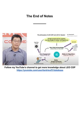 The End of Notes
————
Follow my YouTube’s channel to get more knowledge about LEO CDP
https://youtube.com/user/tantrieuf31database
 