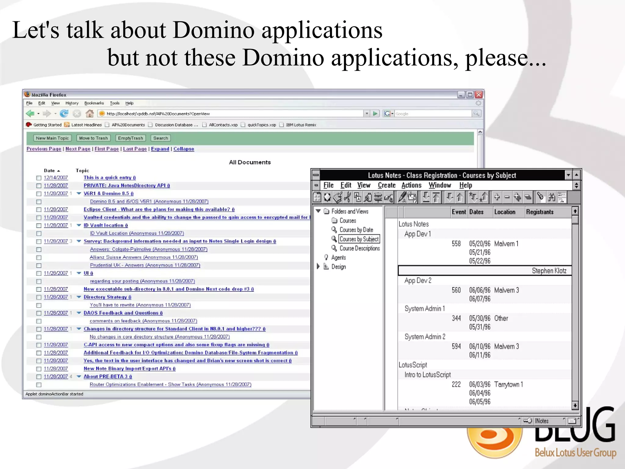 Let's talk about Domino applications
          but not these Domino applications, please...
 