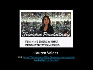 Lauren Valdez
Link: https://fortelabs.co/blog/feminine-energy-what-
productivity-is-missing/
 