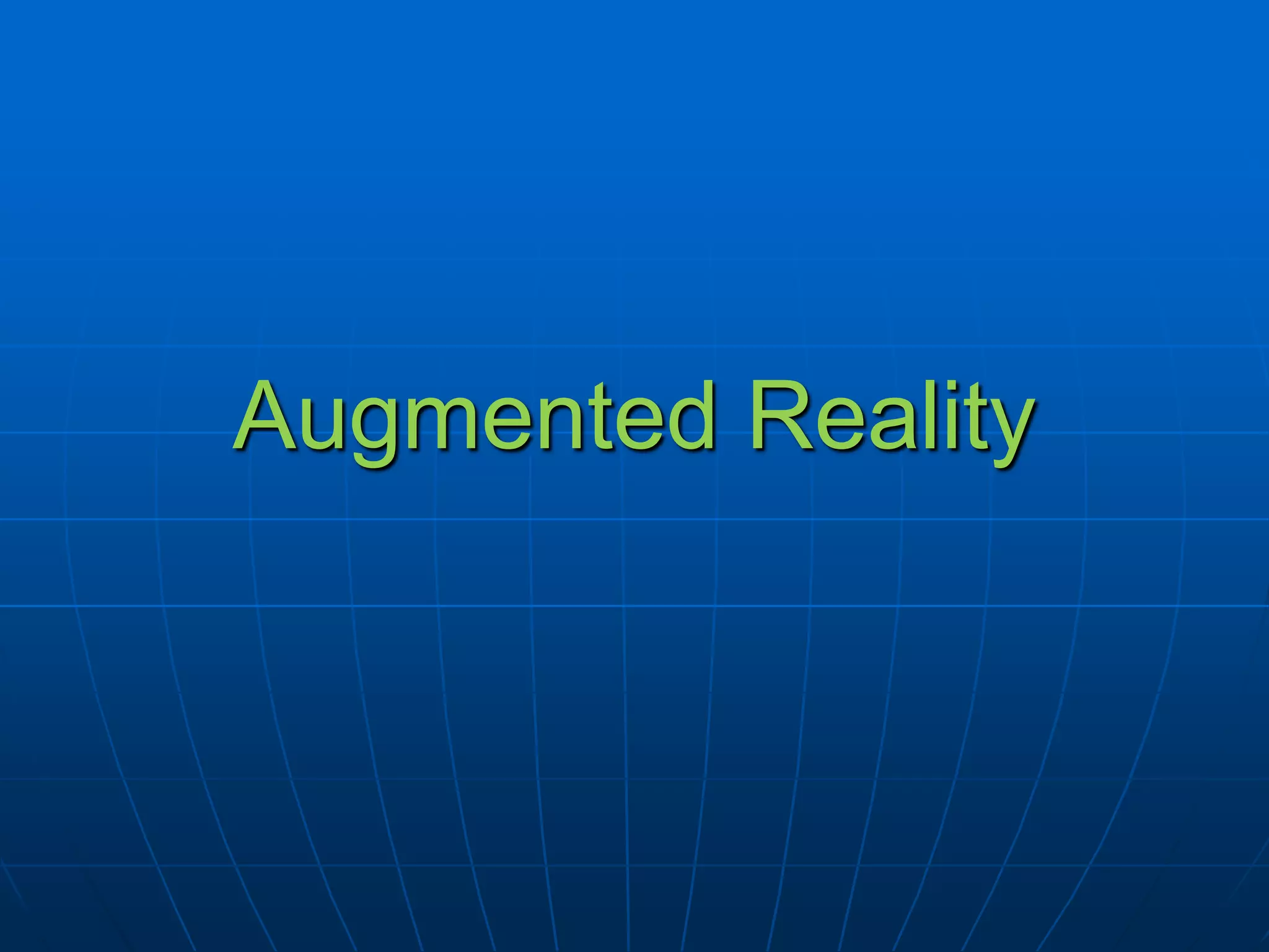 Augmented Reality
 