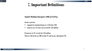 7. Important Definitions
Small & Medium Enterprise (SME) [S-2(59A)]
means a person;
• engaged in manufacturing u/s 153(7)(iv) AND
• turnover in a TY does not exceed Rs 250 million
If turnover in TY exceeds Rs 250 million
Then it will not be an SME in that TY and in any subsequent TYs
57
 
