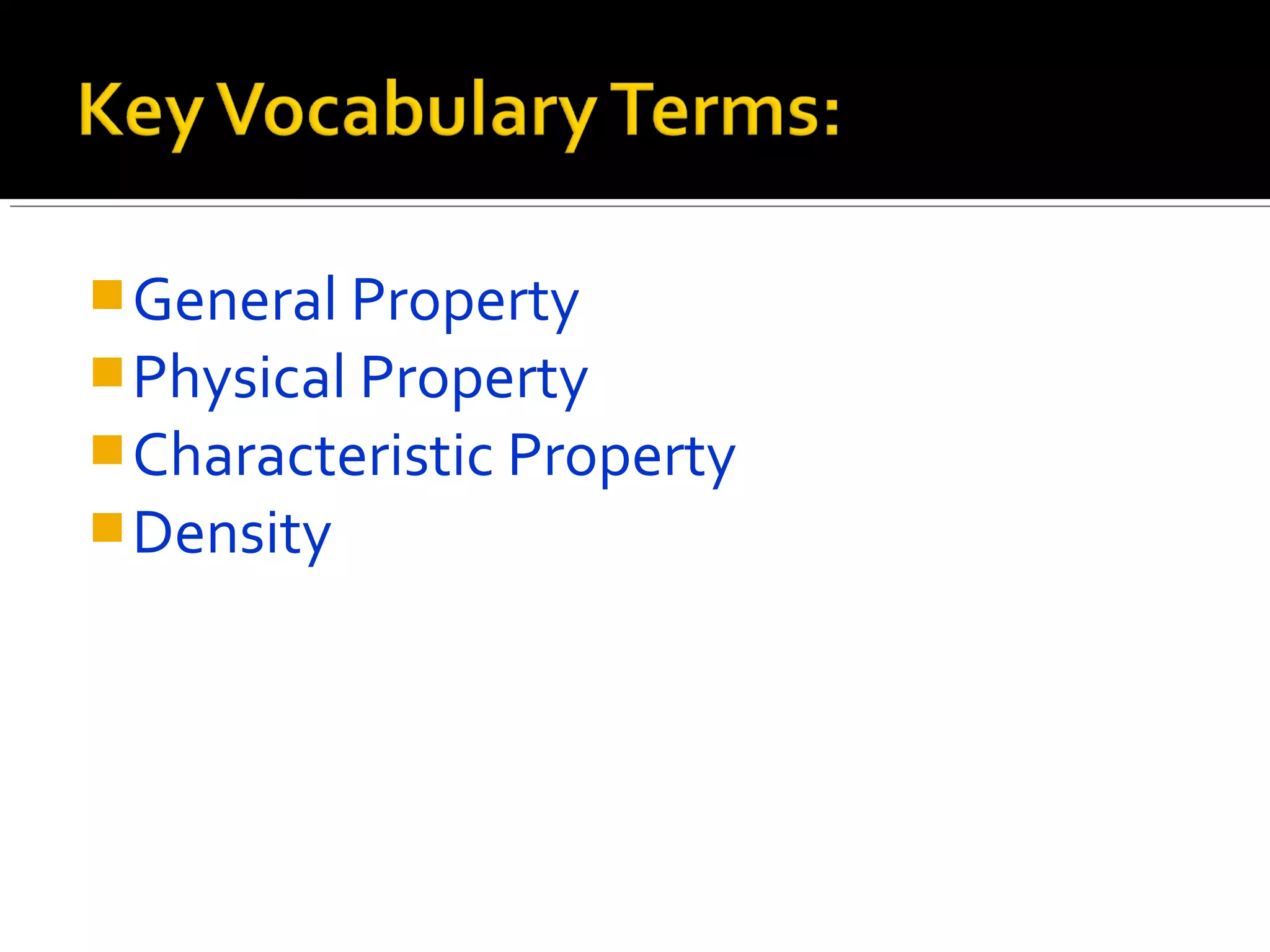 General Property
Physical Property
Characteristic Property
Density
 