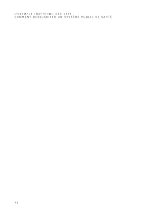 L’ E X E M P L E I N A T T E N D U D E S V E T S :
COMMENT RESSUSCITER UN SYSTÈME PUBLIC DE SANTÉ




46
 